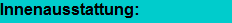 Innenausstattung:
