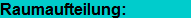 Raumaufteilung: